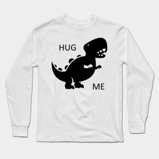 Hug Me Dinosaur Long Sleeve T-Shirt